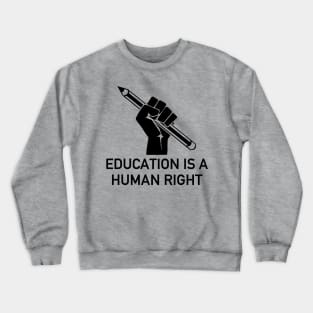 Education Is A Human Right - Socialist, DSA, College For All Crewneck Sweatshirt